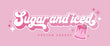 Sugar and iced