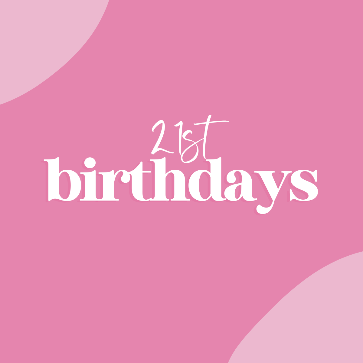 21st Birthdays